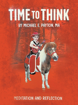 Time to Think: Meditation and Reflection - Michael E. Payton MA