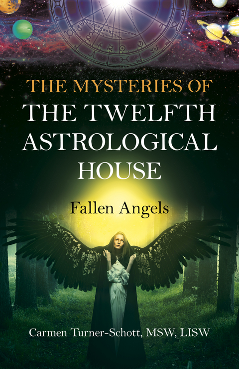 Mysteries of the Twelfth Astrological House: Fallen Angels -  Carmen Turner-Schott