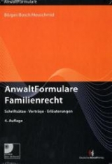 AnwaltFormulare Familienrecht - Börger, Ulrike; Bosch, Rainer; Heuschmid, Hermann