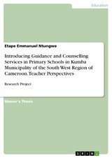 Introducing Guidance and Counselling Services in Primary Schools in Kumba Municipality of the South West Region of Cameroon. Teacher Perspectives - Etape Emmanuel Ntungwe