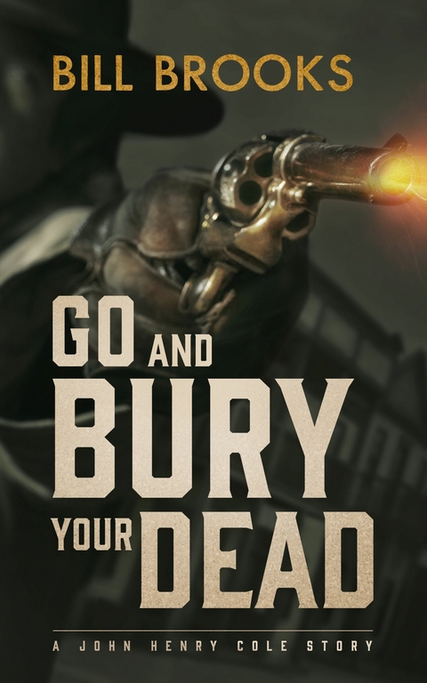 Go and Bury Your Dead -  Bill Brooks