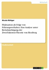 Fluktuation als Folge von Führungsverhalten. Eine Analyse unter Berücksichtigung der Zwei-Faktoren-Theorie von Herzberg - Nicola Röttger