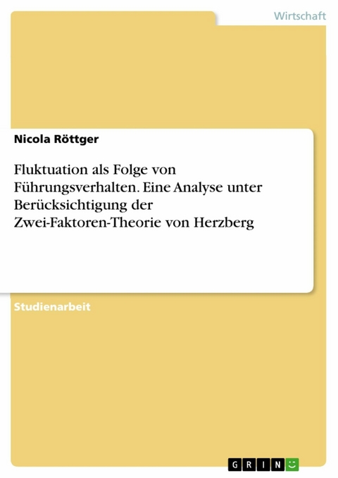 Fluktuation als Folge von Führungsverhalten. Eine Analyse unter Berücksichtigung der Zwei-Faktoren-Theorie von Herzberg - Nicola Röttger