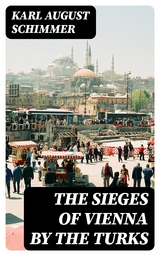 The Sieges of Vienna by the Turks - Karl August Schimmer