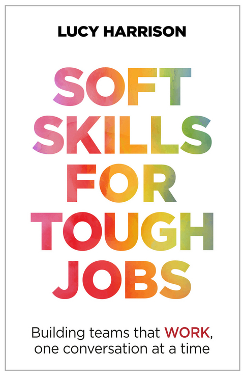 Soft Skills for Tough Jobs -  Lucy Harrison