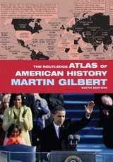 The Routledge Atlas of American History - Gilbert, Martin