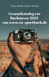 Gesamtkatalog zur Buchmesse 2023 von www.sw-sportbuch.de - Tanja Wahle, Stefan Wahle