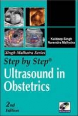 Step by Step Ultrasound in Obstetrics, Second Edition - Singh, Kuldeep; Malhotra, Narendra