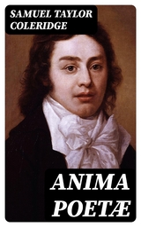 Anima Poetæ - Samuel Taylor Coleridge