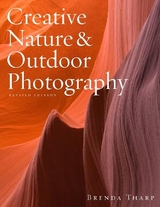 Creative Nature & Outdoor Photography, Revised Edi tion - Tharp, B