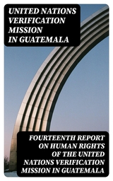 Fourteenth report on human rights of the United Nations Verification Mission in Guatemala - United Nations Verification Mission in Guatemala