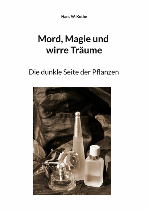 Mord, Magie und wirre Träume - Hans W. Kothe