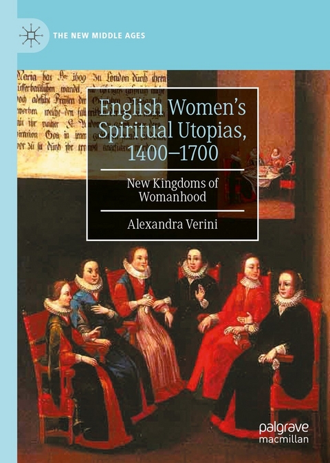 English Women’s Spiritual Utopias, 1400-1700 - Alexandra Verini