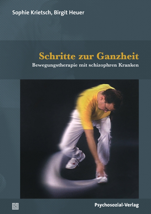 Schritte zur Ganzheit - Birgit Heuer, Sopie Krietsch