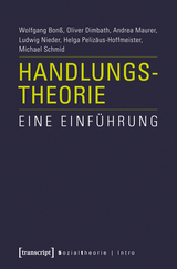 Handlungstheorie -  Ludwig Nieder,  Wolfgang Bonß,  Helga Pelizäus-Hoffmeister,  Oliver Dimbath,  Michael Schmid,  Andrea Mau