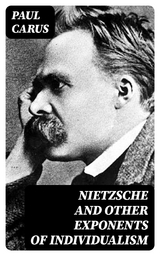 Nietzsche and Other Exponents of Individualism - Paul Carus