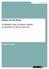 Is Hobbes’ state of nature unduly pessimistic? A short overview - Maame Serwah Oteng