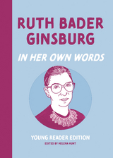 Ruth Bader Ginsburg: In Her Own Words: Young Reader Edition - 