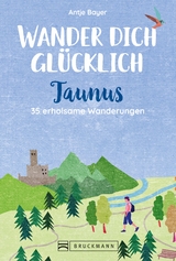 Wander dich glücklich – Taunus - Antje Bayer