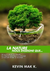 Ce que la nature nous enseigne - Kevin Mak K.