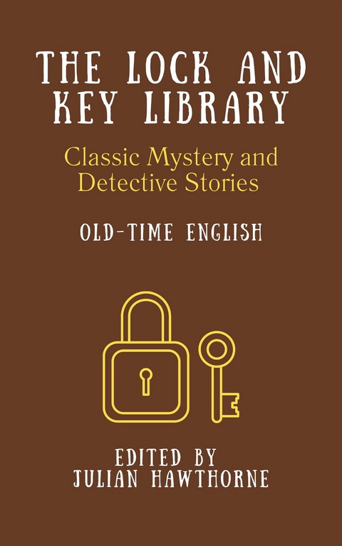 The Lock and Key Library: Old-Time English - Edward Bulwer-Lytton, Thomas De Quincey, Charles Dickens, William Makepeace Thackeray, Charles Robert Maturin, Laurence Sterne