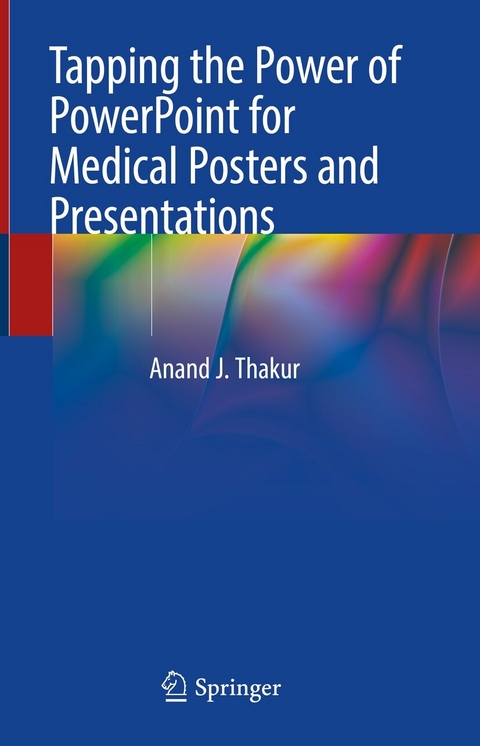 Tapping the Power of PowerPoint for Medical Posters and Presentations - Anand J. Thakur