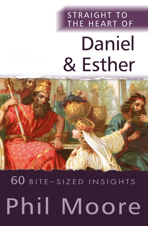 Straight to the Heart of Daniel and Esther -  Phil Moore