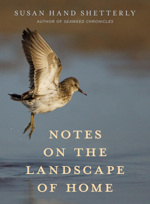 Notes on the Landscape of Home -  Susan Hand Shetterly