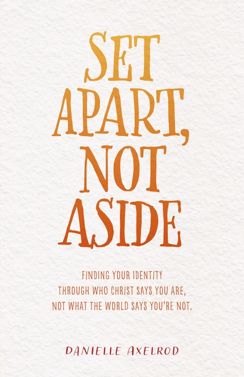 Set Apart, Not Aside -  Danielle Axelrod