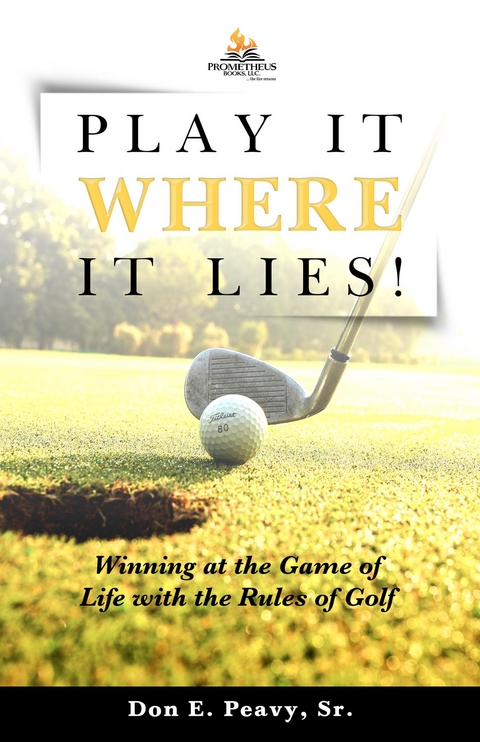 Play It Where it Lies! - Don E. Peavy