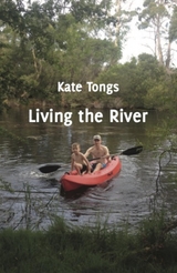 Living the River - Kate Tongs