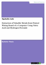 Extraction of Valuable Metals from Printed Wiring Board of a Computer Using Nitric Acid and Hydrogen Peroxide - Ogubuike Jude