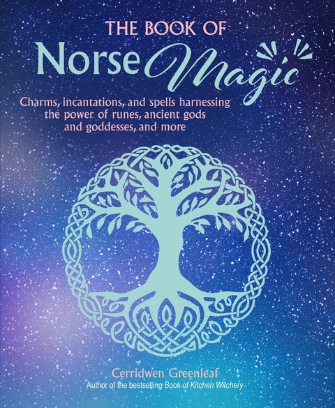 The Book of Norse Magic - Cerridwen Greenleaf