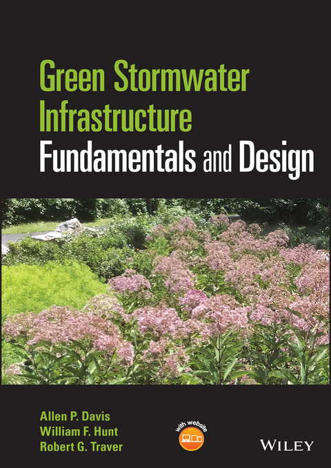 Green Stormwater Infrastructure Fundamentals and Design - Allen P. Davis, William F. Hunt, Robert G. Traver