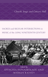 Sacred and Secular Intersections in Music of the Long Nineteenth Century - 