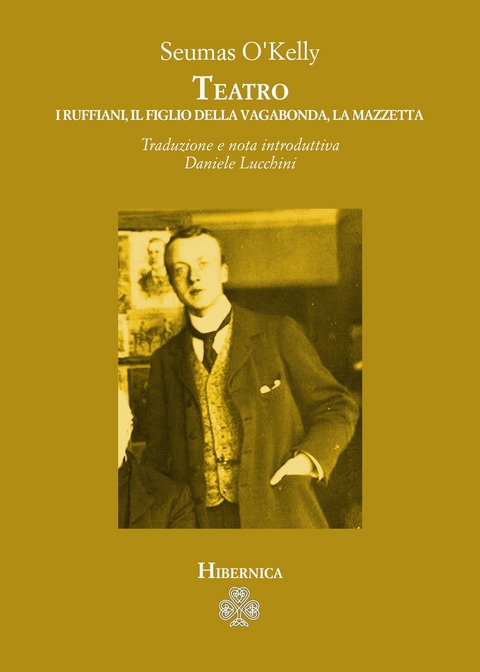 Teatro. I ruffiani, Il figlio della vagabonda, La mazzetta - Seumas O'Kelly