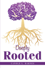 Deeply Rooted -  Candle L. Barnes