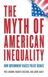 Myth of American Inequality -  John Early,  Robert Ekelund,  Phil Gramm