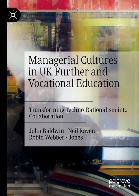 Managerial Cultures in UK Further and Vocational Education - John Baldwin, Neil Raven, Robin Webber - Jones