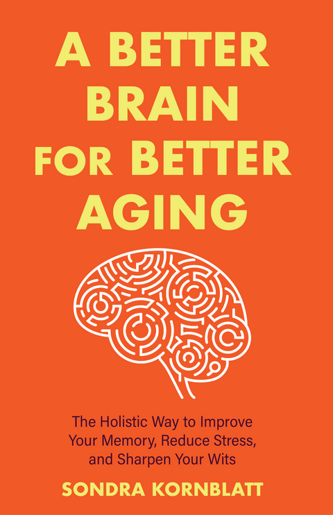 Better Brain for Better Aging -  Sondra Kornblatt