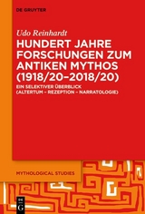 Hundert Jahre Forschungen zum antiken Mythos (1918/20–2018/20) - Udo Reinhardt