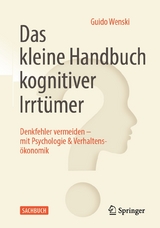 Das kleine Handbuch kognitiver Irrtümer - Guido Wenski