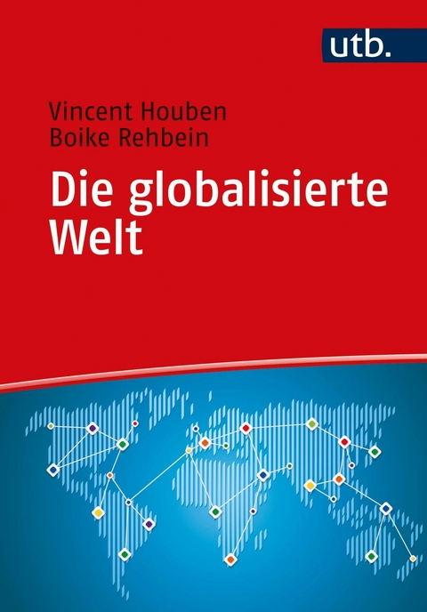 Die globalisierte Welt - Vincent Houben, Boike Rehbein