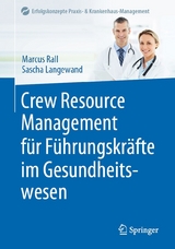 Crew Resource Management für Führungskräfte im Gesundheitswesen - Marcus Rall, Sascha Langewand