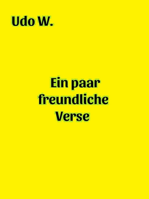 Ein paar freundliche Verse - Udo W.