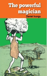 The Powerful Magician - Daniel Irungu