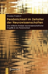 Persönlichkeit im Zeitalter der Neurowissenschaften - Orsolya Friedrich