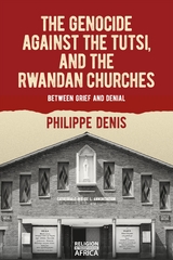 Genocide against the Tutsi, and the Rwandan Churches -  Philippe Denis