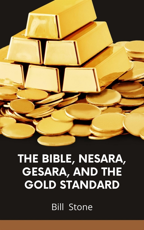 The Bible, Nesara, Gesara, and the Gold Standard - Bill Stone