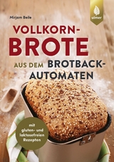 Vollkornbrote aus dem Brotbackautomaten - Mirjam Beile